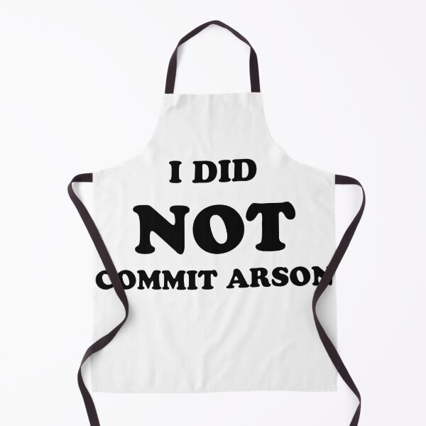 Item preview, I Did Not Commit Arson  designed and sold by Dex-Shop.
