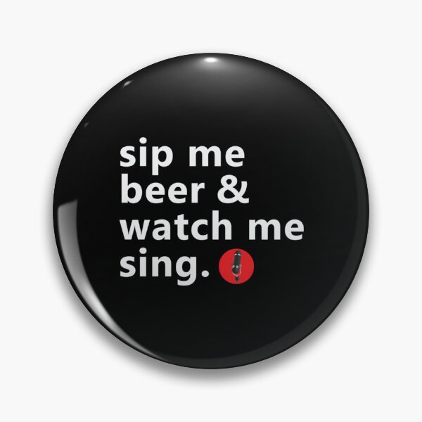 Item preview, Sip Me Beer And Watch Me Sing designed and sold by IsmaelGharbi.