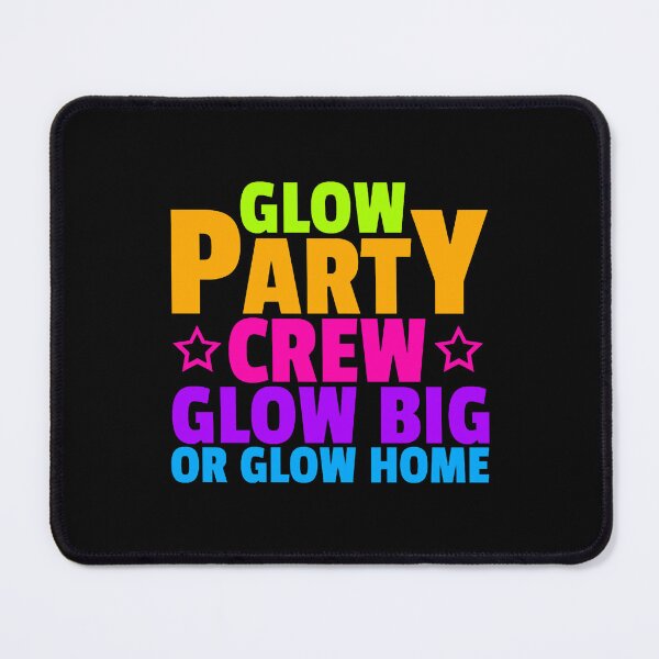 Item preview, Glow Party Crew Glow Big Or Glow Home designed and sold by AlabaThilo.