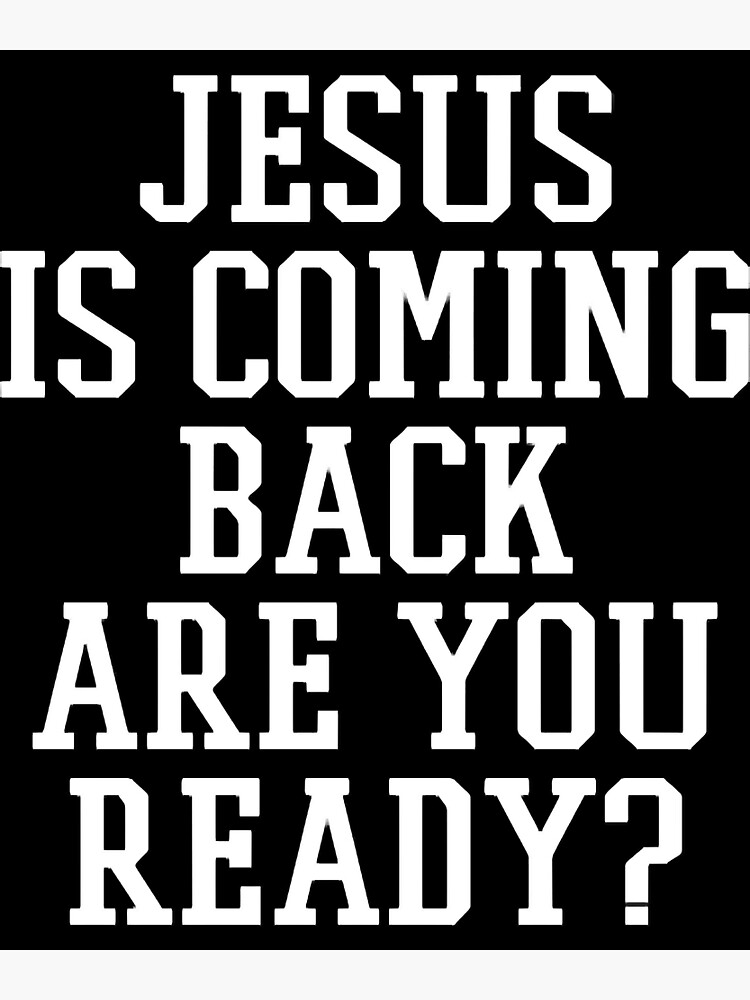 jesus-is-coming-back-are-you-ready-poster-for-sale-by-fexykiane