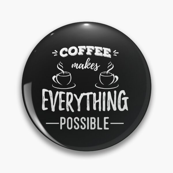 Item preview, Coffee Makes Everything Possible designed and sold by slicksdesigns.