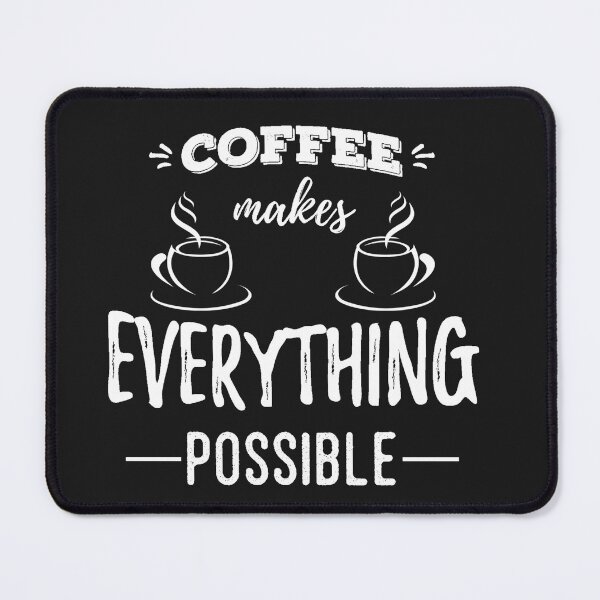 Item preview, Coffee Makes Everything Possible designed and sold by slicksdesigns.
