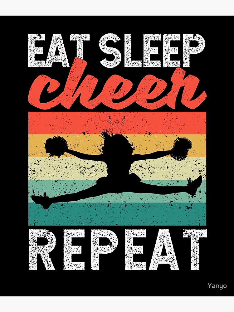 "Eat Sleep Cheer Repeat Cheerleading Practice Cheer" Poster by Yanyo