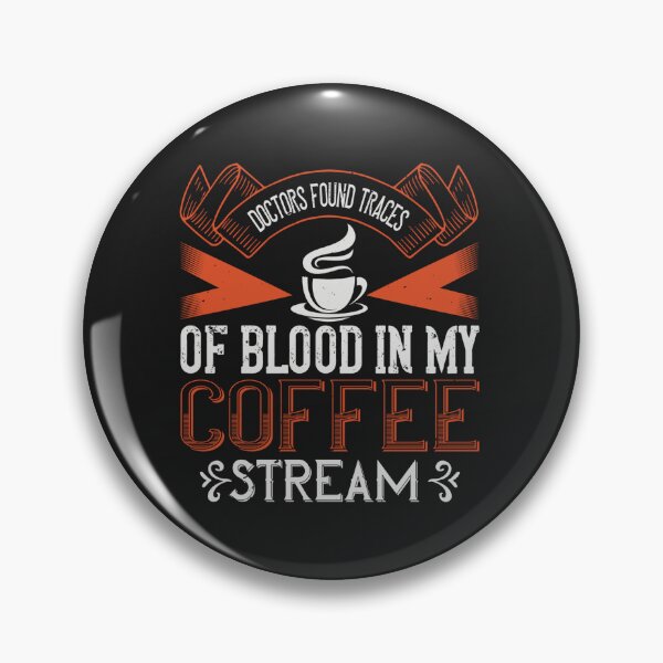 Item preview, Doctors Found traces of Blood in My Coffee Stream designed and sold by slicksdesigns.