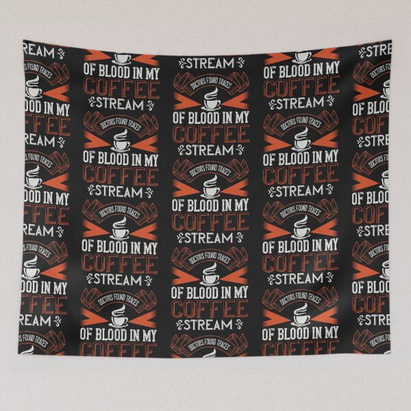 Item preview, Doctors Found traces of Blood in My Coffee Stream designed and sold by slicksdesigns.