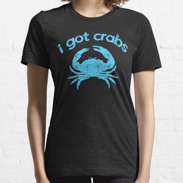 i got crabs t shirt