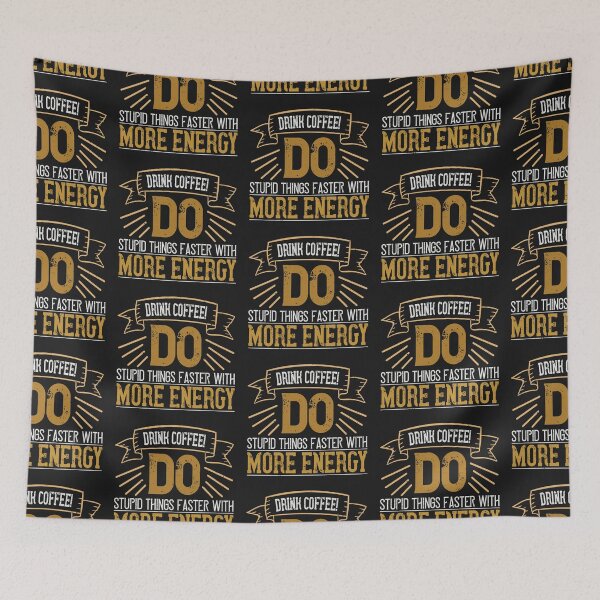 Item preview, Drink Coffee! Do Stupid Things Faster with More Energy designed and sold by slicksdesigns.