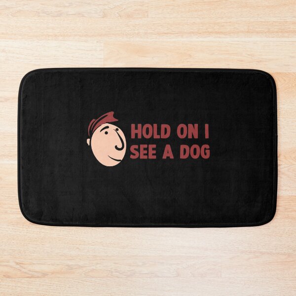 Item preview, Hold on i see a dog designed and sold by DopeDesign111.