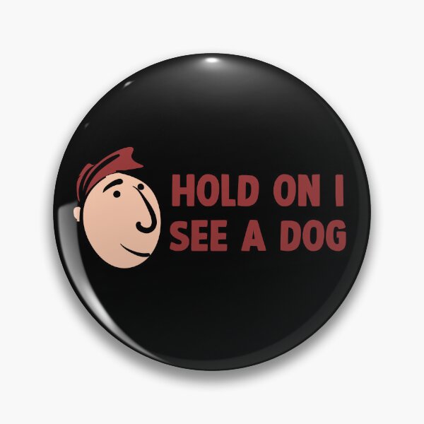 Item preview, Hold on i see a dog designed and sold by DopeDesign111.