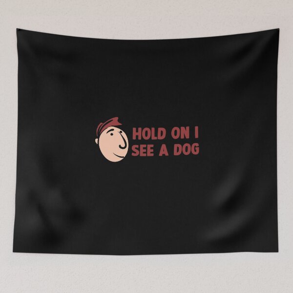 Item preview, Hold on i see a dog designed and sold by DopeDesign111.