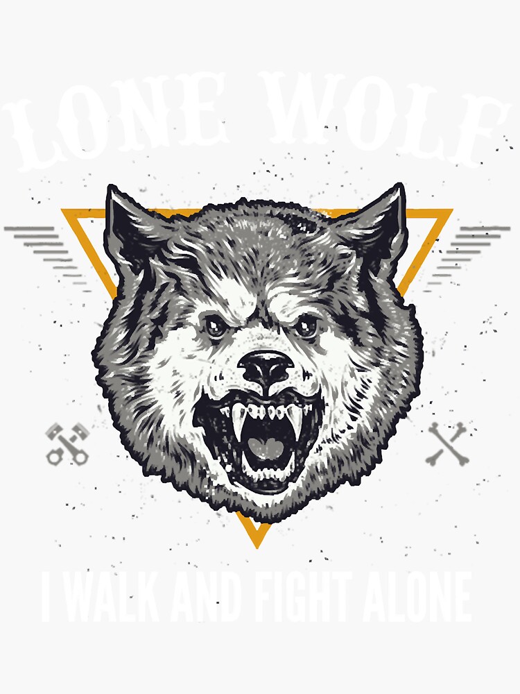 "Lone Wolf I Walk and Fight Alone Loner Motivation" Sticker by