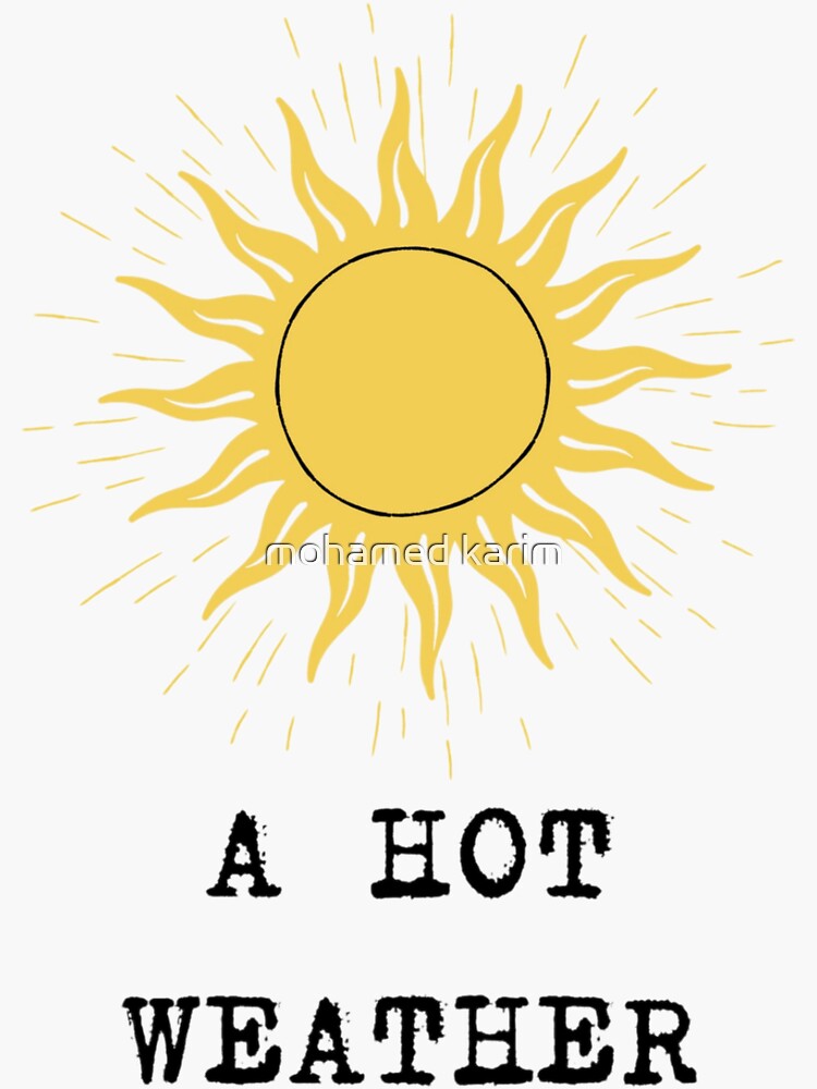 A Hot Weather Sticker By Mohamedkaarem77 Redbubble 