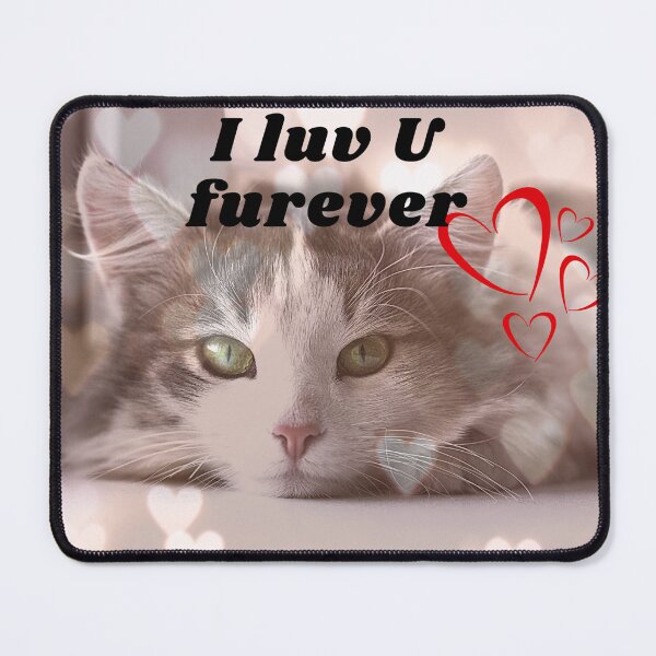 Item preview, I Luv U Furever - Love Catually Cats designed and sold by Digitalme Designs.