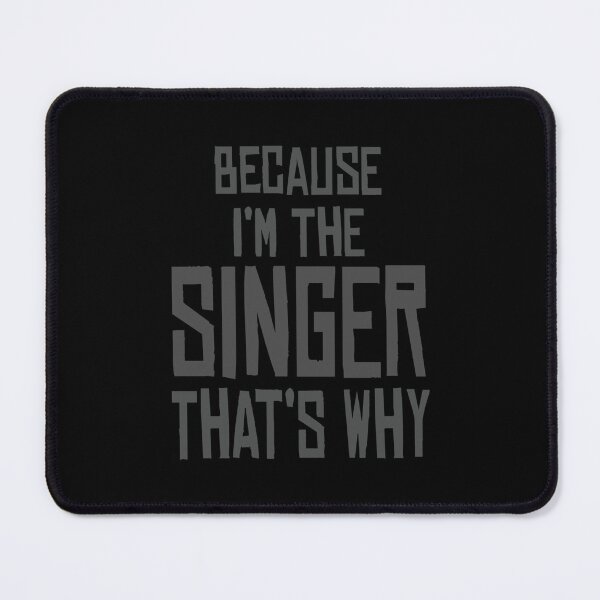 Item preview, because im the Singer thats why funny gift for Singer designed and sold by CanHanTRV.