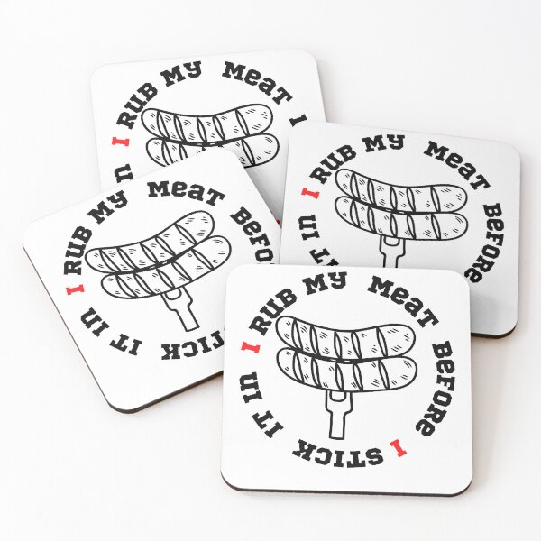 Item preview, I Rub My Meat Before I Stick It In designed and sold by player-502.