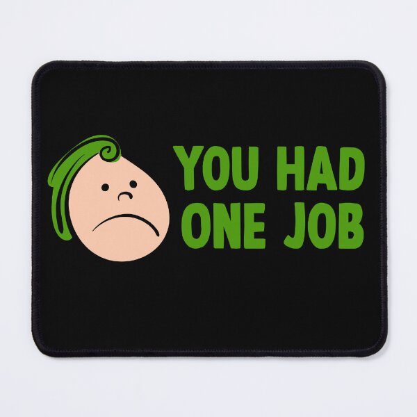 Item preview, You had one job designed and sold by DopeDesign111.