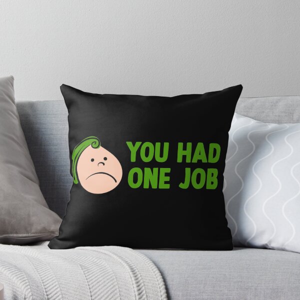 Item preview, You had one job designed and sold by DopeDesign111.
