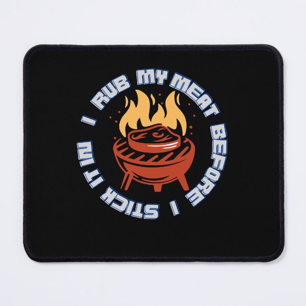 Item preview, Copy of I Rub My Meat Before I Stick It In | Barbeques  designed and sold by player-502.