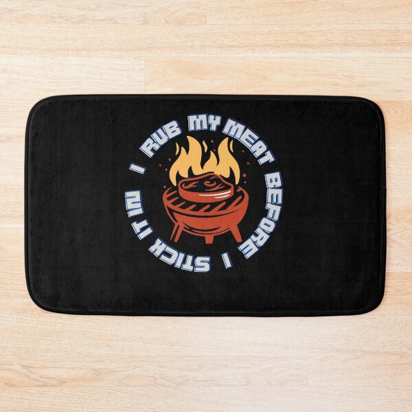 Item preview, Copy of I Rub My Meat Before I Stick It In | Barbeques  designed and sold by player-502.