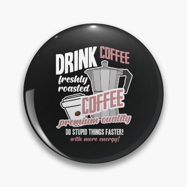 Item preview, Copy of Drink Coffee! Do Stupid Things Faster with More Energy with Coffee Pot & Cup designed and sold by slicksdesigns.