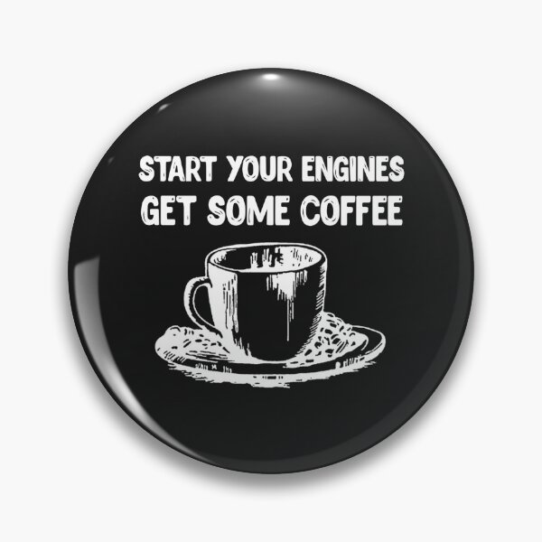 Item preview, Start Your Engines - Get Some Coffee designed and sold by slicksdesigns.