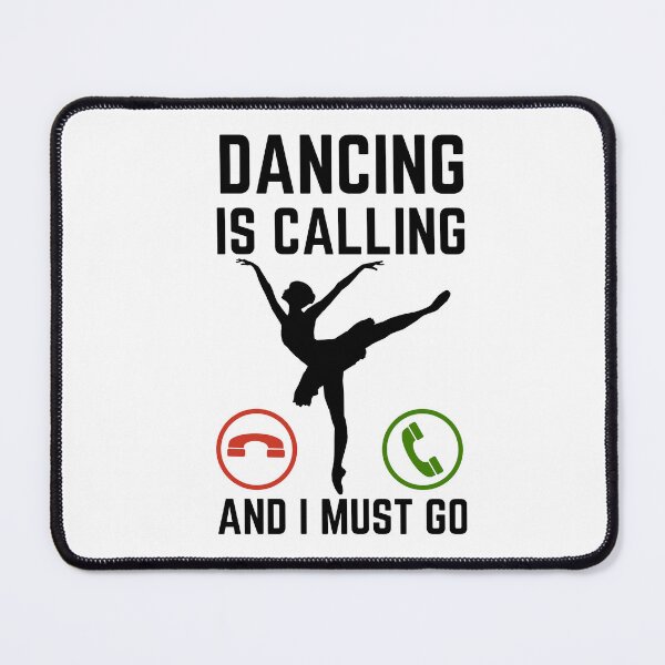 Item preview, Dancing Is Calling And I Must Go, Dancing Lover designed and sold by AMINE  ★★★★★.