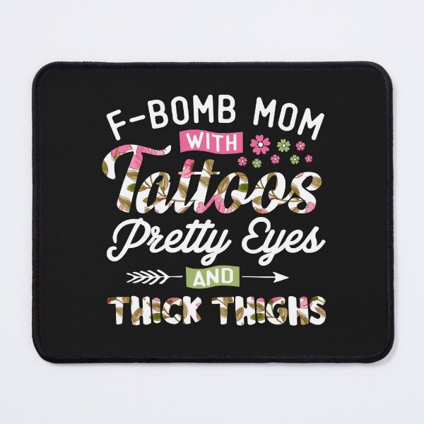 Item preview, F-bomb mom with tattoos pretty eyes and thick things funny gift mommy designed and sold by alenaz.