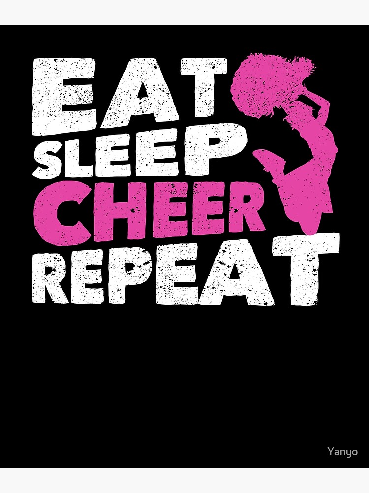 "Cheerleading Practice Cheerleader Eat Sleep Cheer" Poster by Yanyo