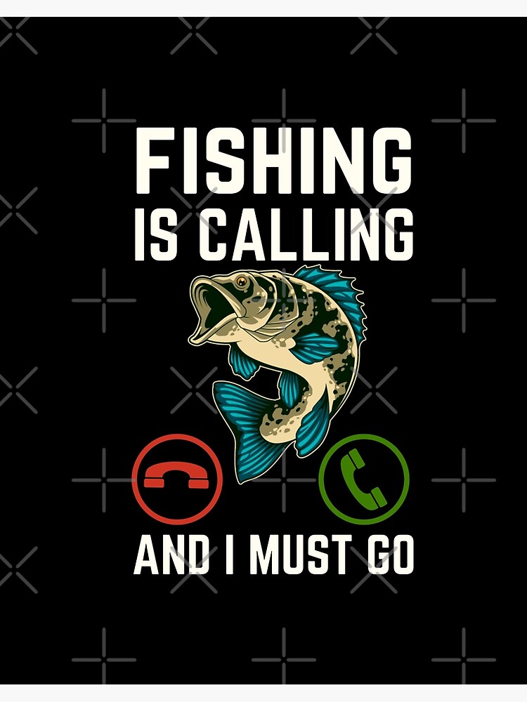 Fishing Is Calling And I Must Go, Fishing Lover, Funny Fishing