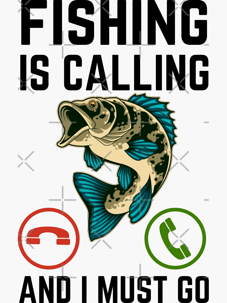 Fishing Is Calling And I Must Go, Fishing Lover, Funny Fishing | Sticker