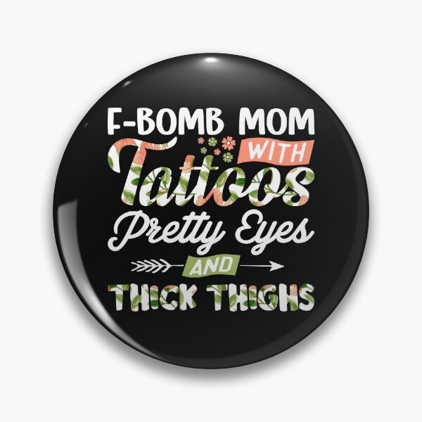Item preview, F bomb mom with tattoos pretty eyes and thick things cute letters funny saying  designed and sold by alenaz.