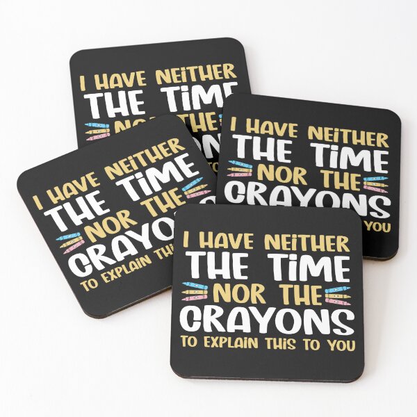 Item preview, I Have Neither The Time Nor The Crayons To Explain This To You Sarcasm Lover Funny Gift  designed and sold by alenaz.