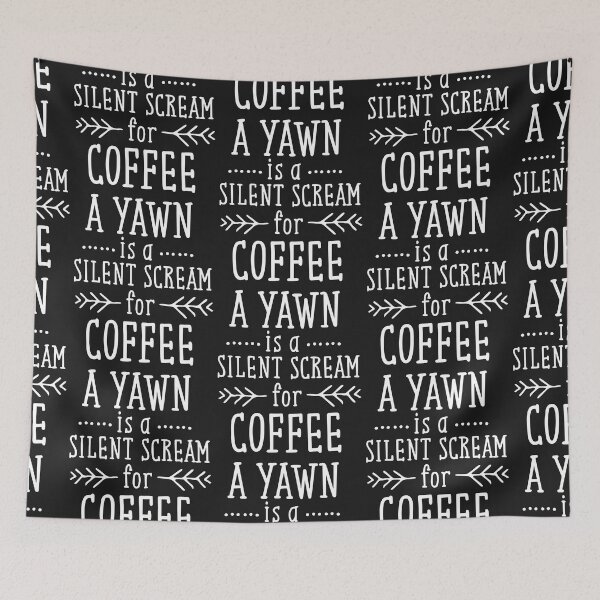 Item preview, A Yawn is A Silent Scream for Coffee designed and sold by slicksdesigns.