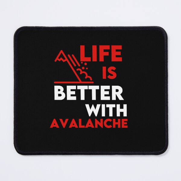 Item preview, Life is Better With Avalanche  designed and sold by WaguinhoTex.