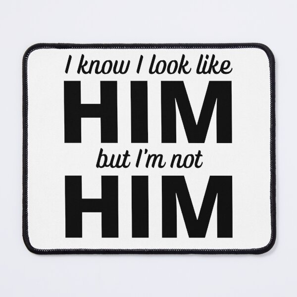 Item preview, Looks like HIM but not Him. (WHITE) designed and sold by JockArts.