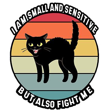 I Am Small And Sensitive But Also Fight Me Gift T-Shirt I Am Small And Sensitive But Also Fight Me Gift T-Shirt