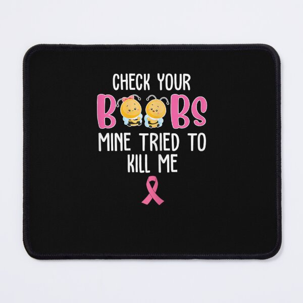 Item preview, Womens Check Your Boobs Mine Tried To Kill Me Breast Cancer designed and sold by KimbempeCB.