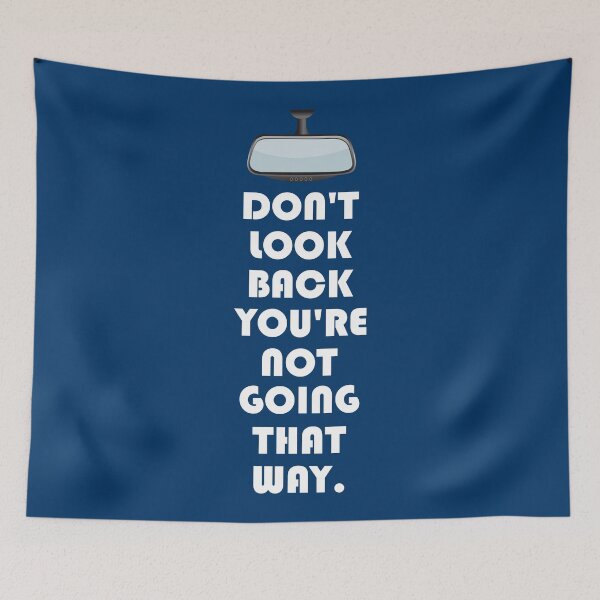 Item preview, DONT LOOK BACK YOURE NOT GOING THAT WAY. designed and sold by DomGDesign.