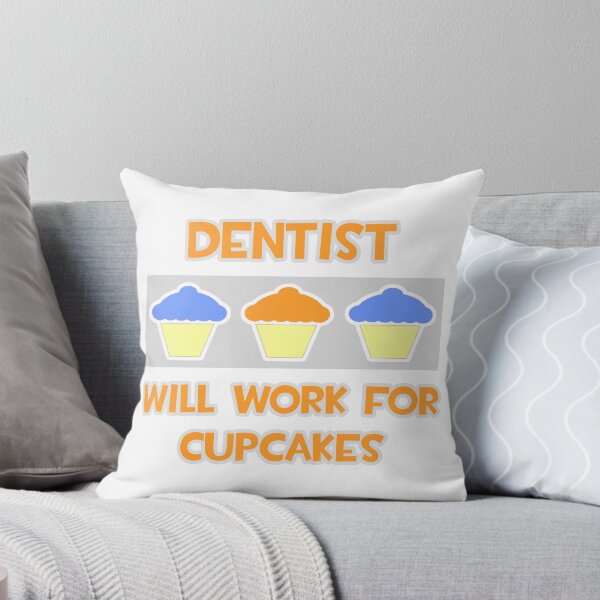 Item preview, Dentist ... Will Work For Cupcakes designed and sold by TKUP22.