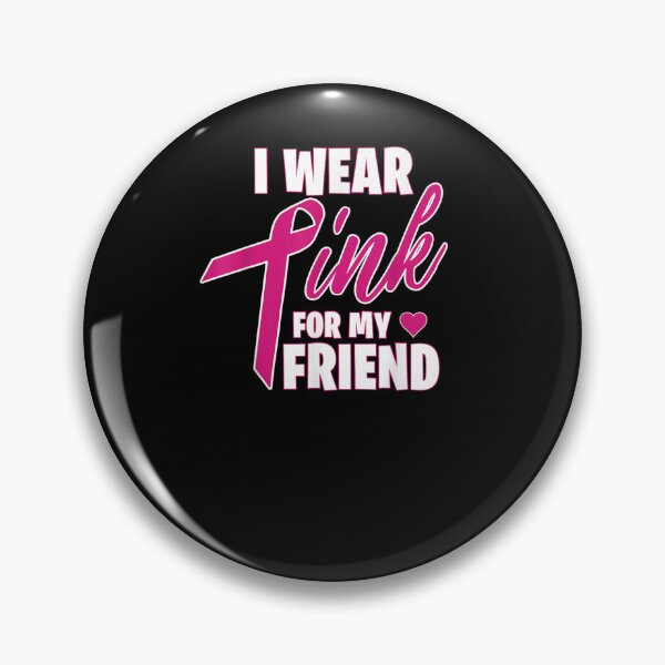 Item preview, I Wear Pink for My Friend - Breast Cancer Awareness designed and sold by KimbempeCB.
