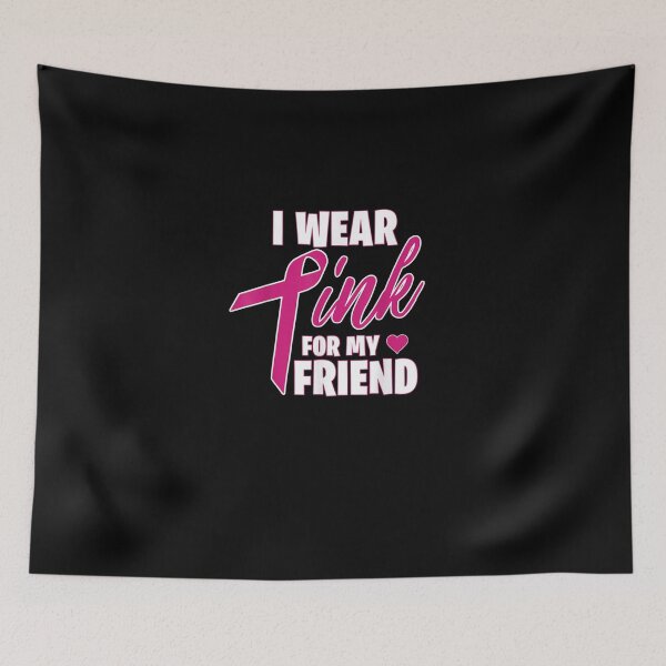 Item preview, I Wear Pink for My Friend - Breast Cancer Awareness designed and sold by KimbempeCB.