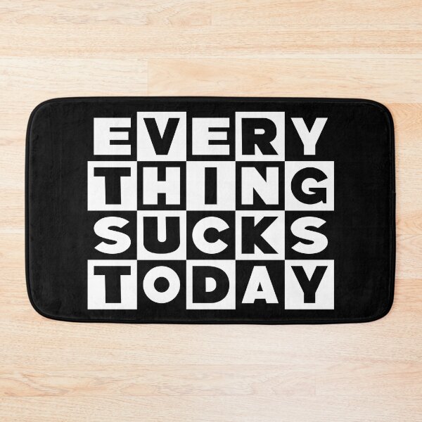 Item preview, Everything Sucks Today designed and sold by DovbleTrovble.