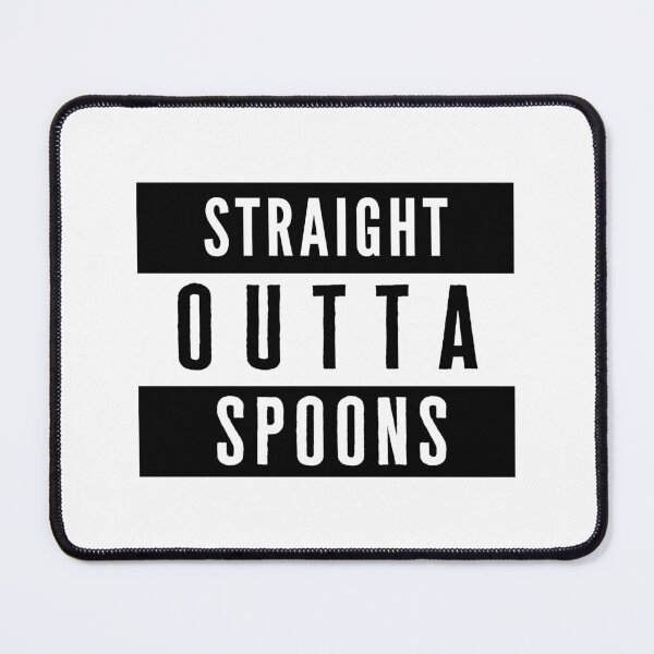 Item preview, Straight Outta Spoons Spoonie Support designed and sold by positivelyrheum.