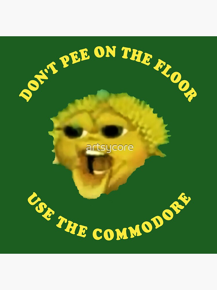 'DON'T PEE ON THE FLOOR USE THE COMMODORE' Poster by artsycore | Redbubble