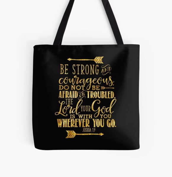 Bible Verse Tote Bags: Be Strong and Courageous Joshua 1:9 Tote