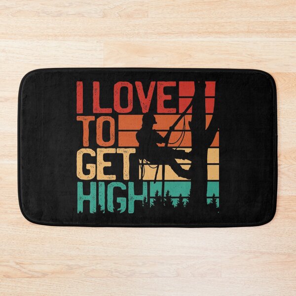 Item preview, I Love to Get Hight Funny Arborist designed and sold by nmcreationsshop.