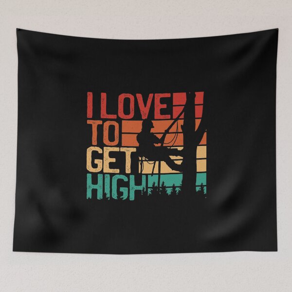 Item preview, I Love to Get Hight Funny Arborist designed and sold by nmcreationsshop.