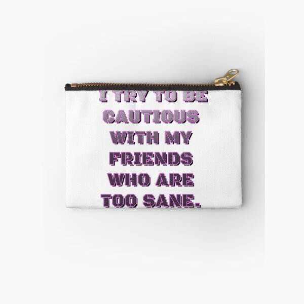 Item preview, BE CAUTIOUS WITH YOUR TOO SANE FRIENDS designed and sold by ILA-DODO.