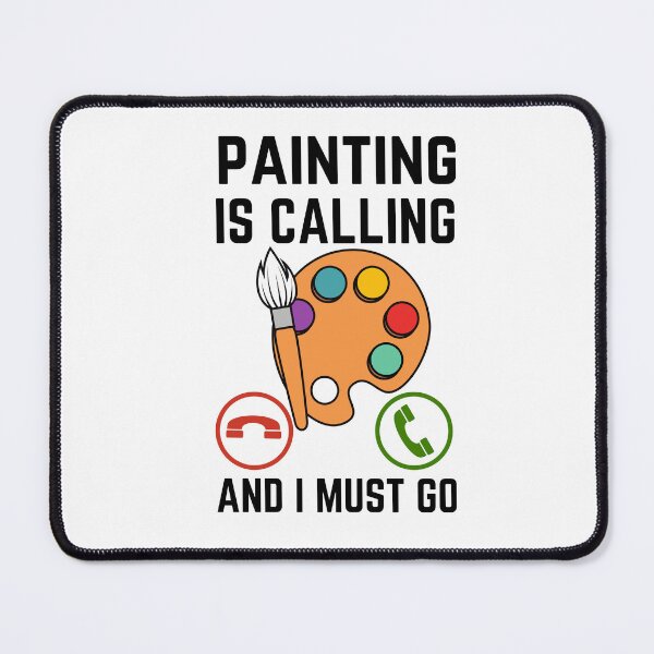 Item preview, Painting Is Calling And I Must Go, Painting Lover, Funny Painting Quote designed and sold by AMINE ★★★★★.