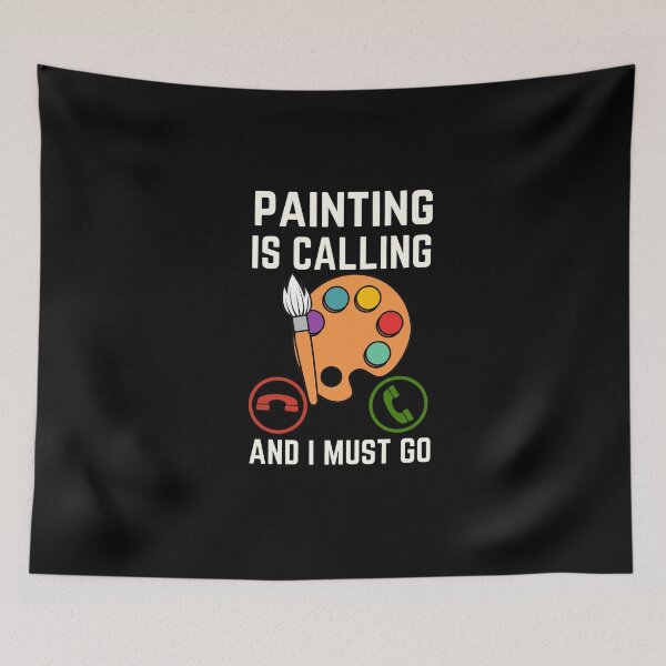 Item preview, Painting Is Calling And I Must Go, Painting Lover, Funny Painting Quote designed and sold by AMINE  ★★★★★.